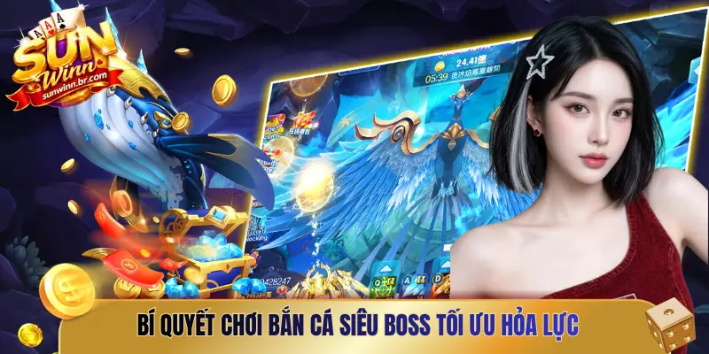 Bí quyết chơi bắn cá siêu boss tối ưu hỏa lực