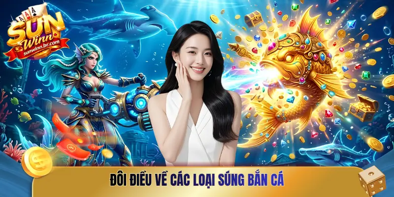 Đôi điều về các loại súng bắn cá