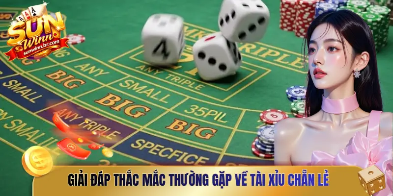 Giải đáp thắc mắc thường gặp về Tài Xỉu chẵn lẻ