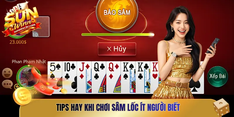 Tips hay khi chơi Sâm Lốc ít người biết