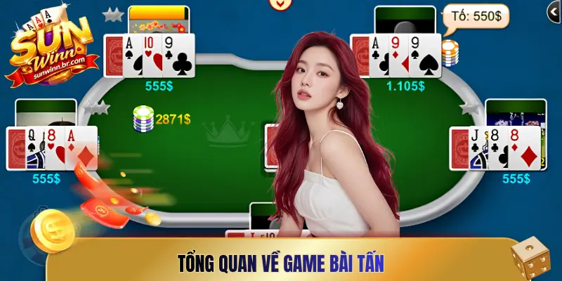 Tổng quan về game bài Tấn