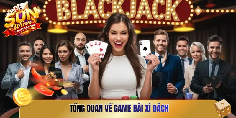 Tổng quan về game bài Xì Dách